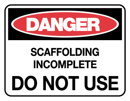 Danger Sign - SCAFFOLDING INCOMPLETE