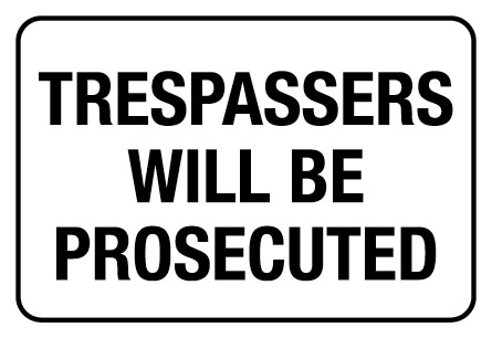Trespassers Will Be Prosecuted sign